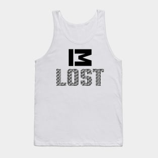 IM LOST BLACK WHITE TEXT Tank Top